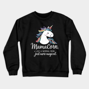 Mamacorn. unicorn mom funny mamacorn Crewneck Sweatshirt